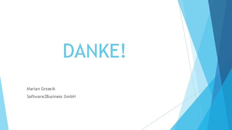 DANKE! Marian Grzesik Software 2 Business Gmb. H 