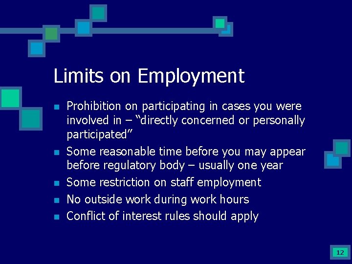 Limits on Employment n n n Prohibition on participating in cases you were involved