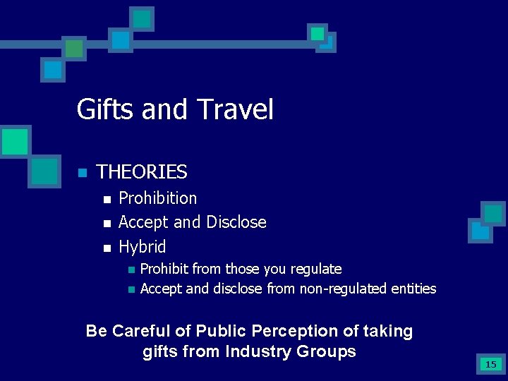 Gifts and Travel n THEORIES n n n Prohibition Accept and Disclose Hybrid n