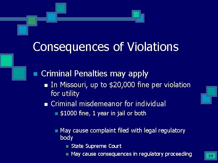 Consequences of Violations n Criminal Penalties may apply n n In Missouri, up to