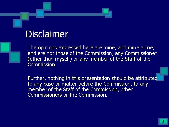 Disclaimer The opinions expressed here are mine, and mine alone, and are not those