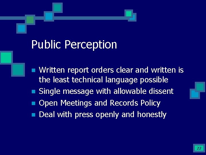 Public Perception n n Written report orders clear and written is the least technical