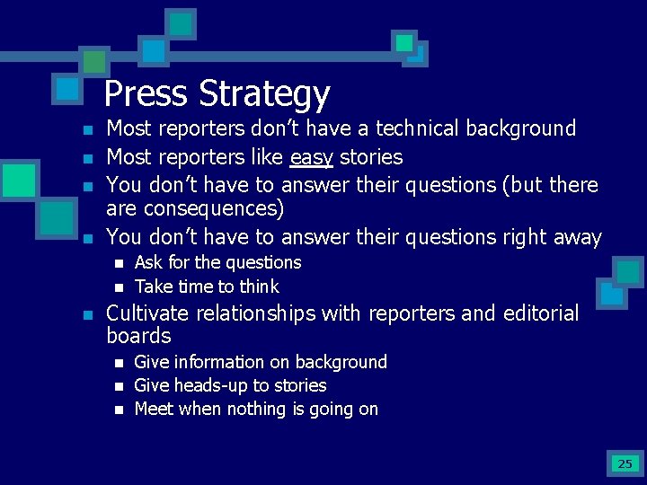 Press Strategy n n Most reporters don’t have a technical background Most reporters like