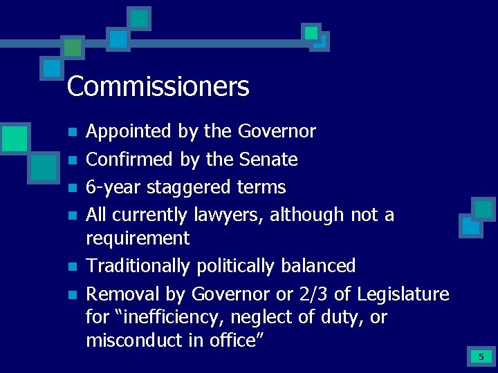 Commissioners n n n Appointed by the Governor Confirmed by the Senate 6 -year
