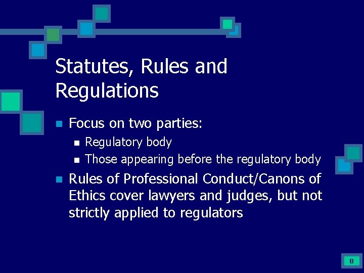 Statutes, Rules and Regulations n Focus on two parties: n n n Regulatory body