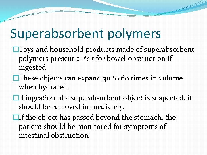 Superabsorbent polymers �Toys and household products made of superabsorbent polymers present a risk for
