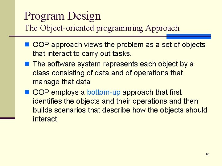 Program Design The Object-oriented programming Approach n OOP approach views the problem as a
