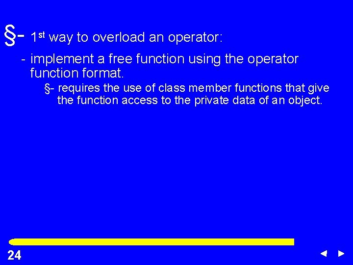 §- 1 st way to overload an operator: - implement a free function using