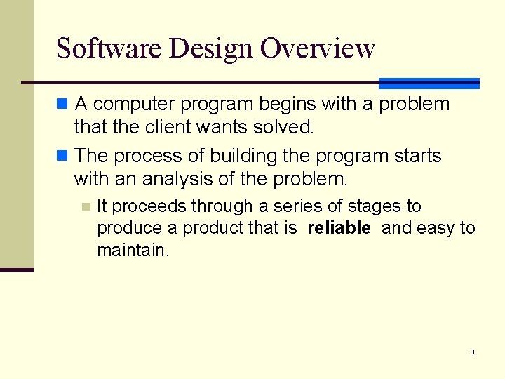Software Design Overview n A computer program begins with a problem that the client