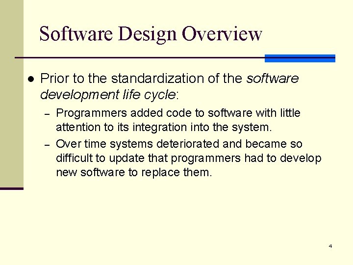 Software Design Overview l Prior to the standardization of the software development life cycle: