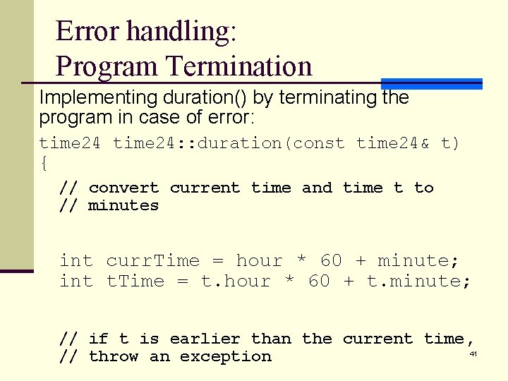 Error handling: Program Termination Implementing duration() by terminating the program in case of error: