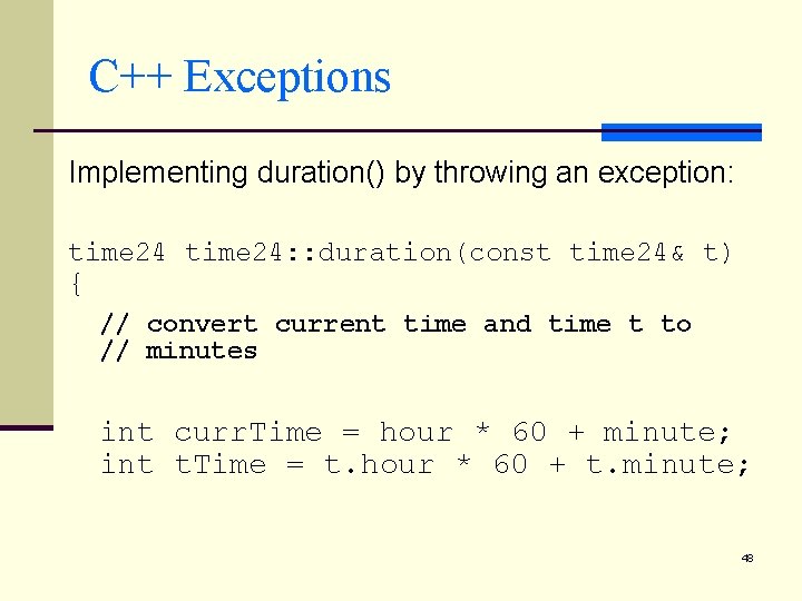 C++ Exceptions Implementing duration() by throwing an exception: time 24: : duration(const time 24&