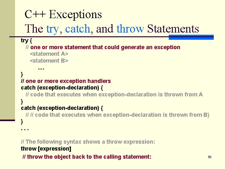 C++ Exceptions The try, catch, and throw Statements try { // one or more