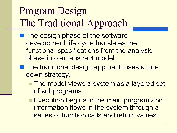 Program Design The Traditional Approach n The design phase of the software development life