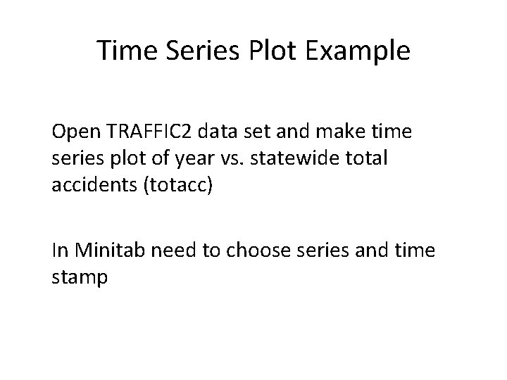 Time Series Plot Example Open TRAFFIC 2 data set and make time series plot