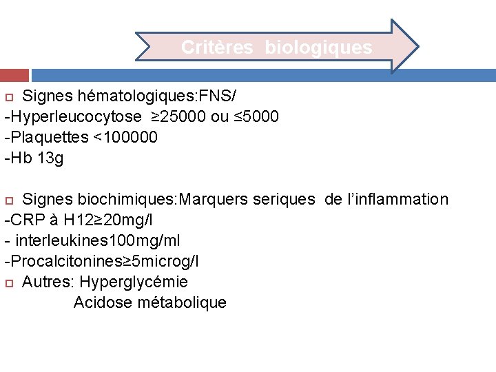 Critères biologiques Signes hématologiques: FNS/ -Hyperleucocytose ≥ 25000 ou ≤ 5000 -Plaquettes <100000 -Hb