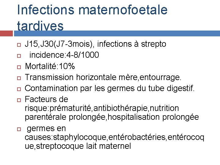 Infections maternofoetale tardives J 15, J 30(J 7 -3 mois), infections à strepto incidence: