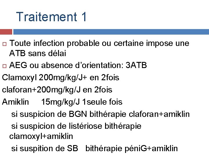 Traitement 1 Toute infection probable ou certaine impose une ATB sans délai AEG ou