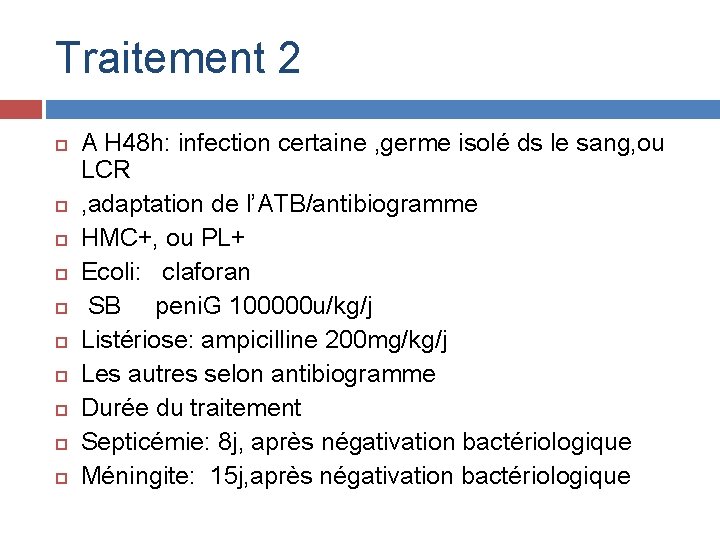 Traitement 2 A H 48 h: infection certaine , germe isolé ds le sang,