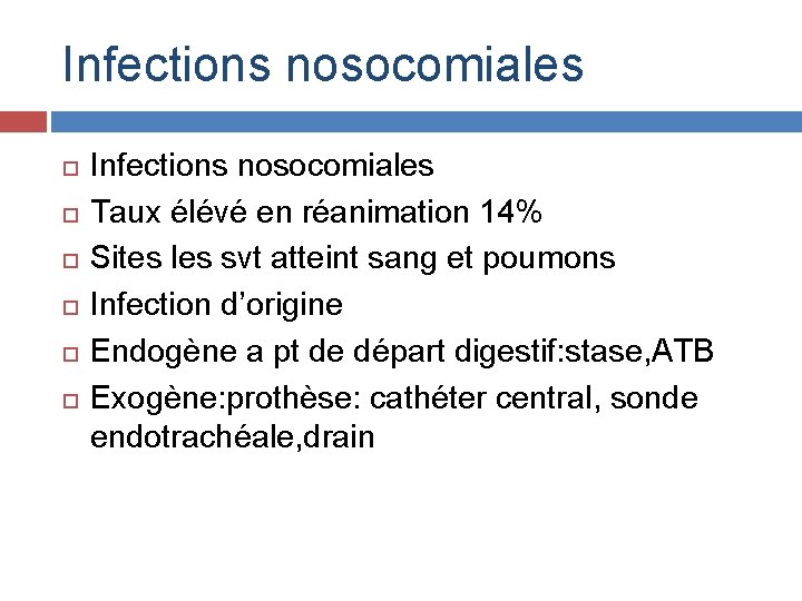 Infections nosocomiales Infections nosocomiales Taux élévé en réanimation 14% Sites les svt atteint sang
