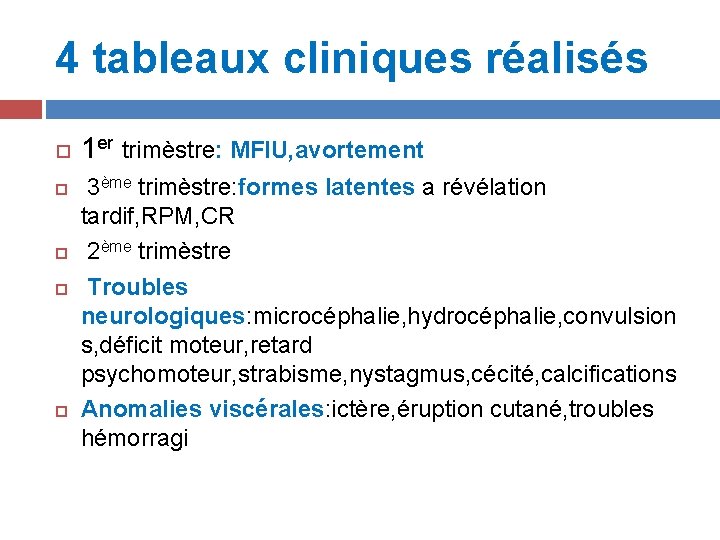 4 tableaux cliniques réalisés 1 er trimèstre: MFIU, avortement 3ème trimèstre: formes latentes a