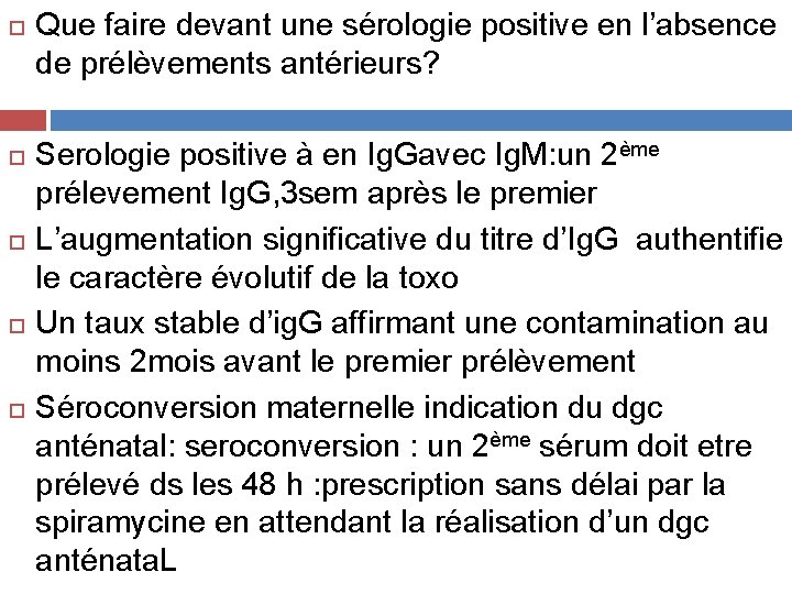  Que faire devant une sérologie positive en l’absence de prélèvements antérieurs? Serologie positive