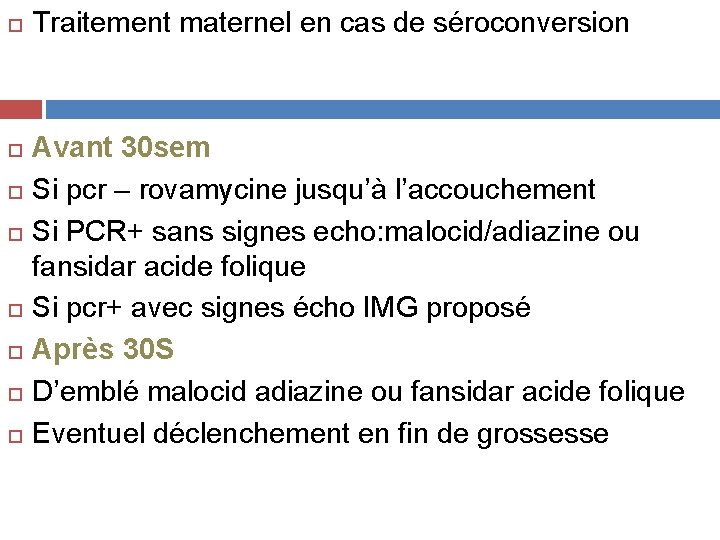  Traitement maternel en cas de séroconversion Avant 30 sem Si pcr – rovamycine