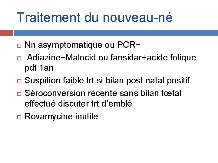 Traitement du nouveau-né Nn asymptomatique ou PCR+ Adiazine+Malocid ou fansidar+acide folique pdt 1 an