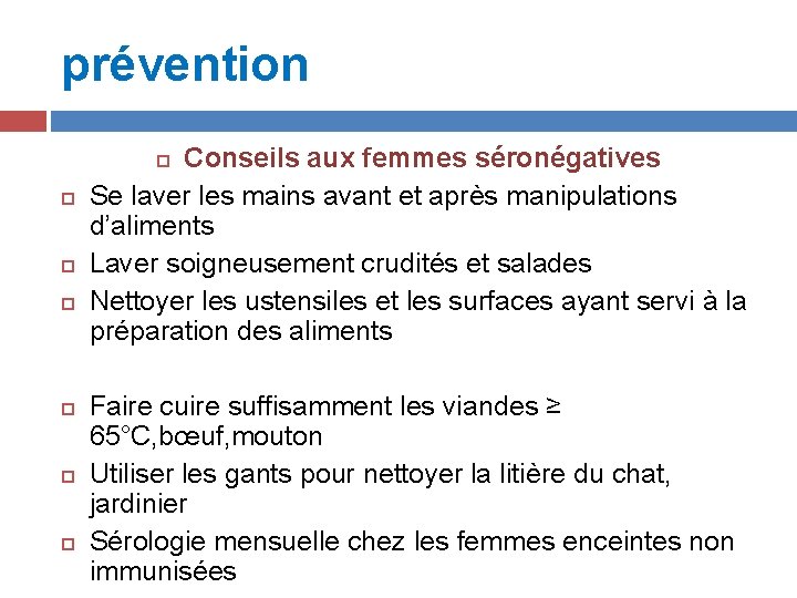 prévention Conseils aux femmes séronégatives Se laver les mains avant et après manipulations d’aliments