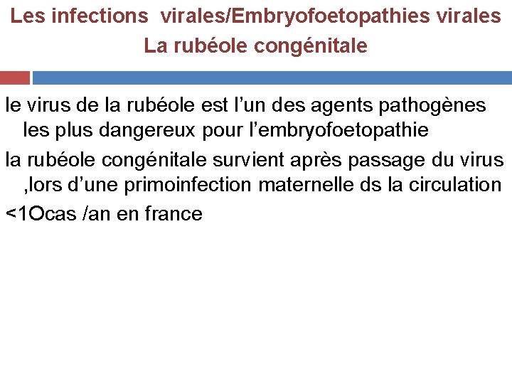 Les infections virales/Embryofoetopathies virales La rubéole congénitale le virus de la rubéole est l’un