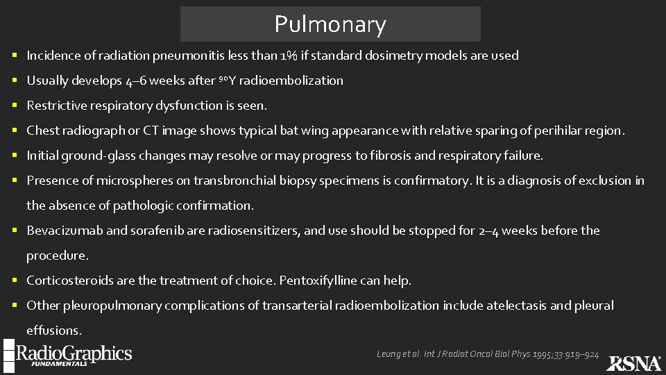 Pulmonary § Incidence of radiation pneumonitis less than 1% if standard dosimetry models are