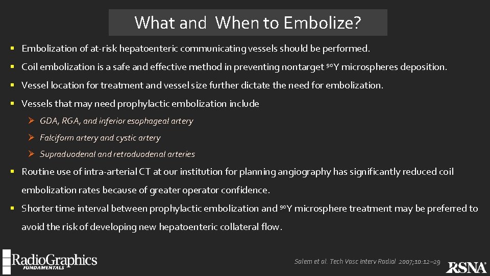 What and When to Embolize? § Embolization of at-risk hepatoenteric communicating vessels should be