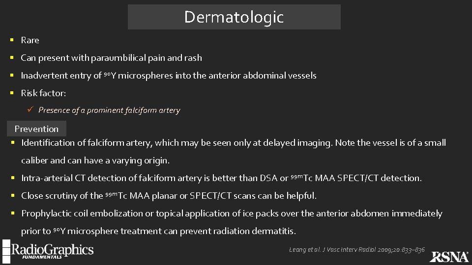 Dermatologic § Rare § Can present with paraumbilical pain and rash § Inadvertent entry