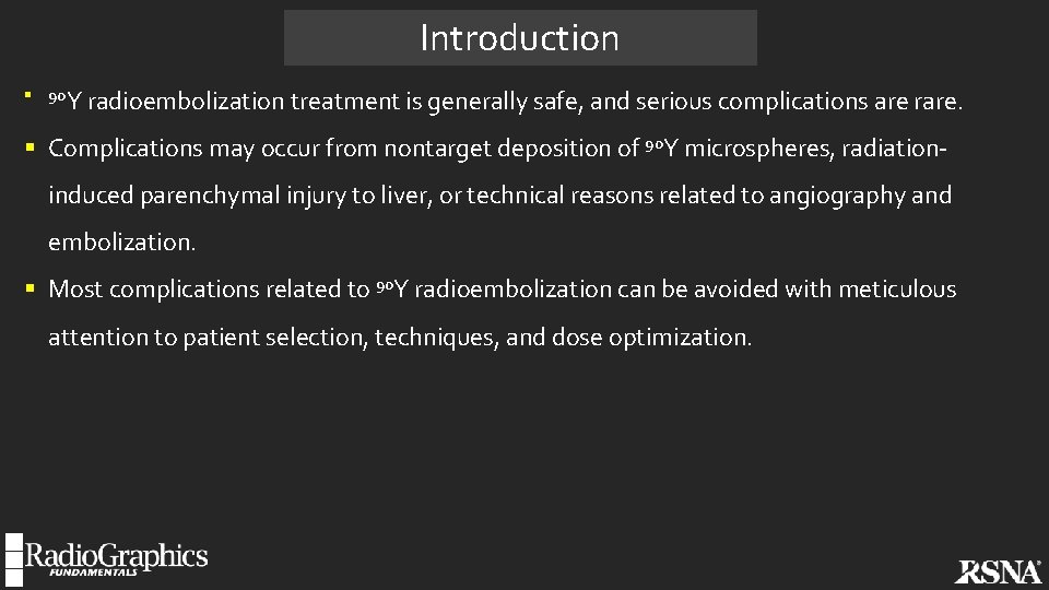 Introduction § 90 Y radioembolization treatment is generally safe, and serious complications are rare.