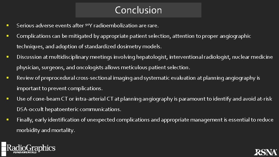 Conclusion § Serious adverse events after 90 Y radioembolization are rare. § Complications can