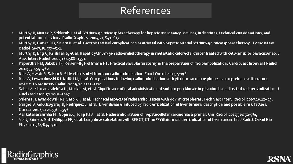 References • • • Murthy R, Nunez R, Szklaruk J, et al. Yttrium-90 microsphere