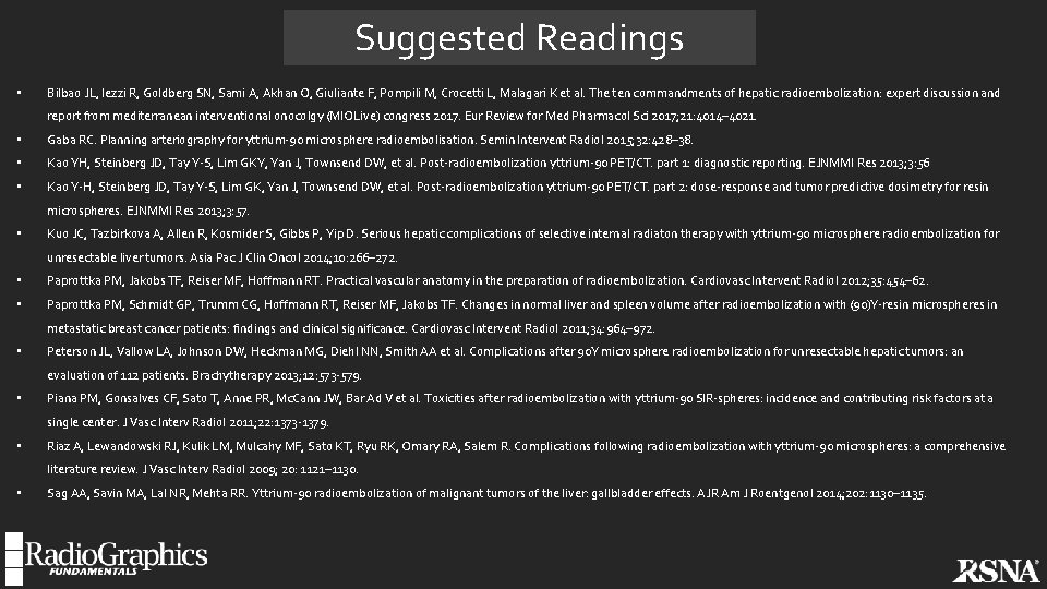 Suggested Readings • Bilbao JL, Iezzi R, Goldberg SN, Sami A, Akhan O, Giuliante