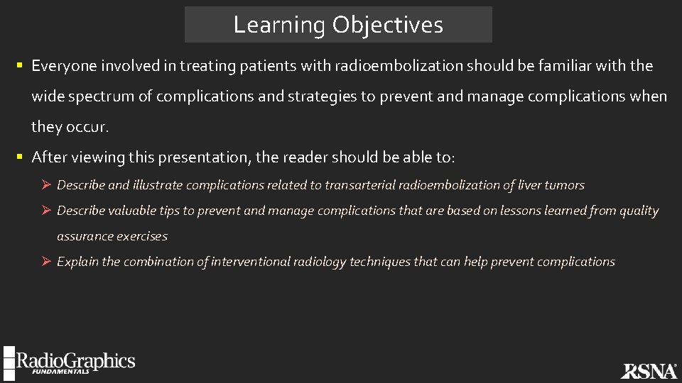 Learning Objectives § Everyone involved in treating patients with radioembolization should be familiar with