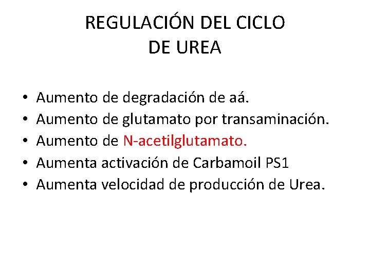 REGULACIÓN DEL CICLO DE UREA • • • Aumento de degradación de aá. Aumento