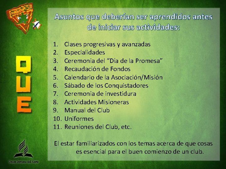 Asuntos que deberían ser aprendidos antes de iniciar sus actividades: 1. 2. 3. 4.