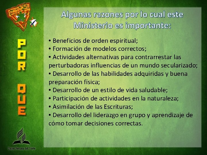 Algunas razones por lo cual este Ministerio es importante: • Beneficios de orden espiritual;