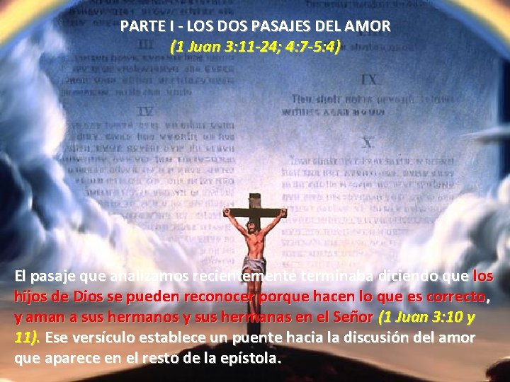 PARTE I - LOS DOS PASAJES DEL AMOR (1 Juan 3: 11 -24; 4: