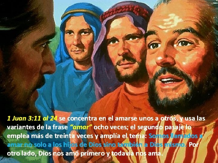 1 Juan 3: 11 al 24 se concentra en el amarse unos a otros,