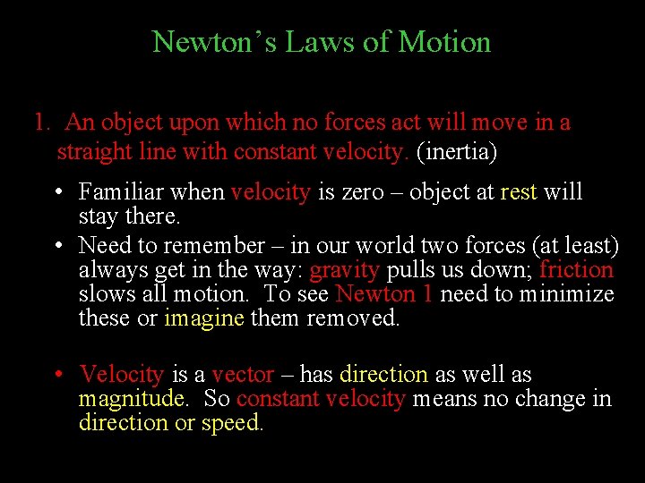 Newton’s Laws of Motion 1. An object upon which no forces act will move