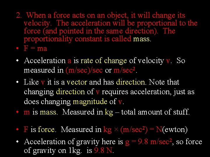 2. When a force acts on an object, it will change its velocity. The