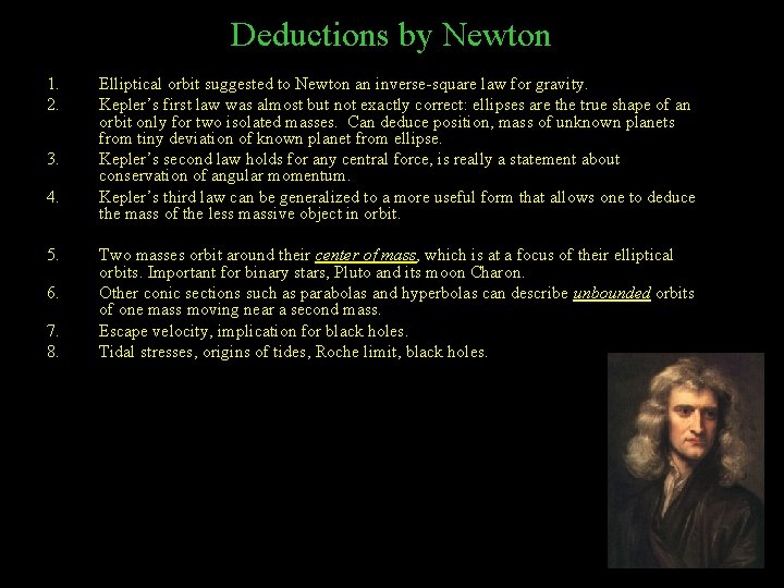 Deductions by Newton 1. 2. 3. 4. 5. 6. 7. 8. Elliptical orbit suggested
