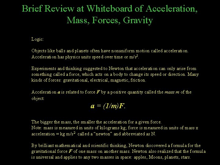 Brief Review at Whiteboard of Acceleration, Mass, Forces, Gravity Logic: Objects like balls and