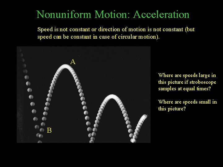 Nonuniform Motion: Acceleration Speed is not constant or direction of motion is not constant