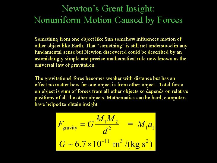 Newton’s Great Insight: Nonuniform Motion Caused by Forces Something from one object like Sun