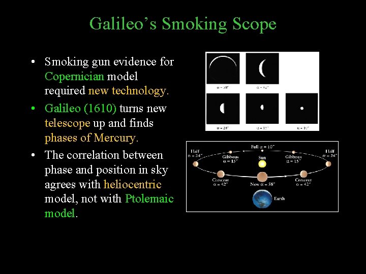 Galileo’s Smoking Scope • Smoking gun evidence for Copernician model required new technology. •